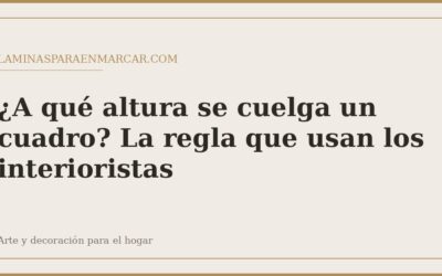 ¿A qué altura se cuelga un cuadro? La regla que usan los interioristas