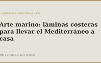 Arte marino: láminas costeras para llevar el Mediterráneo a casa