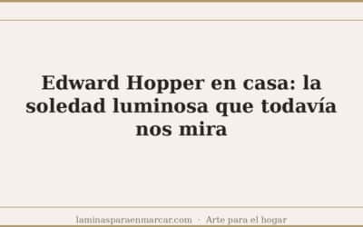 Edward Hopper en casa: la soledad luminosa que todavía nos mira