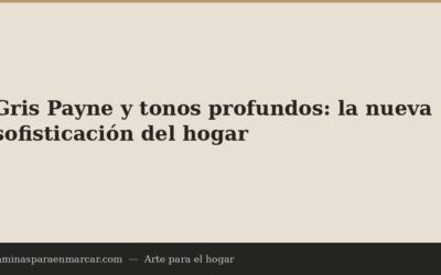 Gris Payne y tonos profundos: la nueva sofisticación del hogar