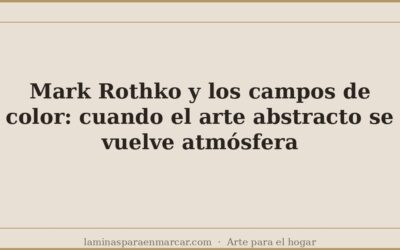 Mark Rothko y los campos de color: cuando el arte abstracto se vuelve atmósfera